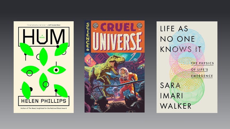 Book covers for Hum by Helen Phillips, Cruel Universe from EC Comics, and Life As No One Knows It by Sara Imari Walker, on a gradient gray and black background